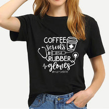 Load image into Gallery viewer, 100% Cotton Funny Nurse T-shirt Women - &quot;Coffee, Srubs, &amp; Rubber Gloves&quot;
