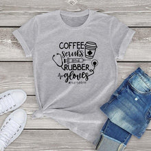 Load image into Gallery viewer, 100% Cotton Funny Nurse T-shirt Women - &quot;Coffee, Srubs, &amp; Rubber Gloves&quot;
